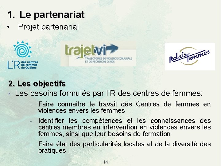 1. Le partenariat • Projet partenarial 2. Les objectifs • Les besoins formulés par