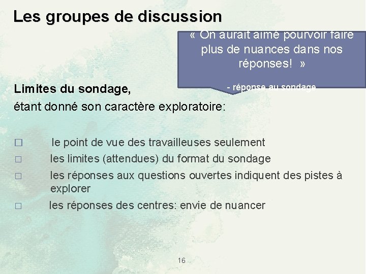  Les groupes de discussion « On aurait aimé pourvoir faire plus de nuances