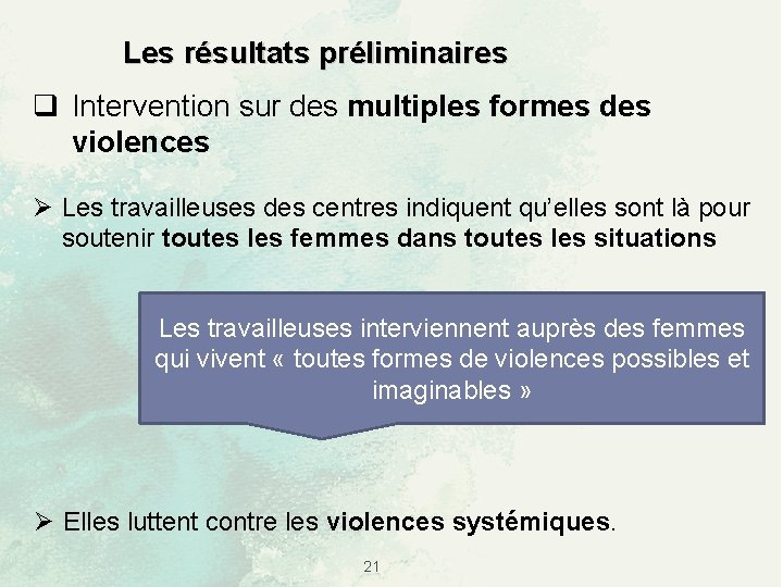 Les résultats préliminaires q Intervention sur des multiples formes des violences Ø Les travailleuses