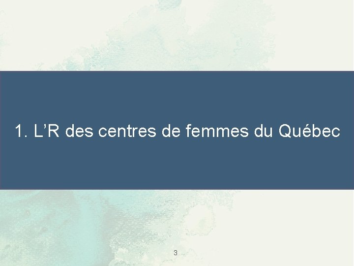 1. L’R des centres de femmes du Québec 3 