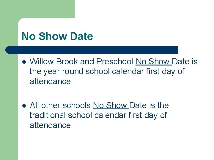 No Show Date l Willow Brook and Preschool No Show Date is the year