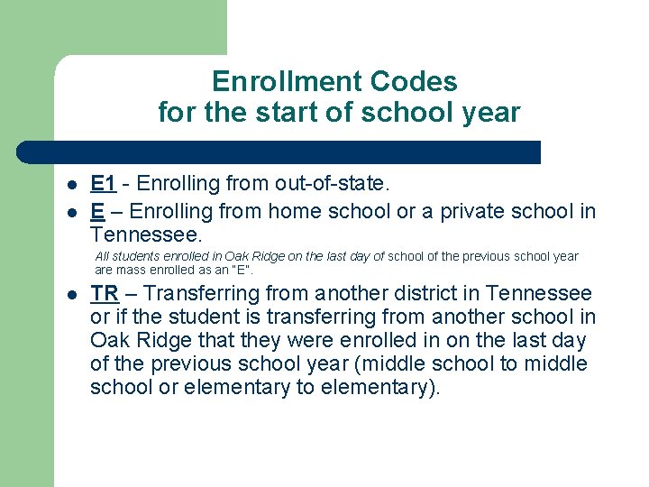 Enrollment Codes for the start of school year l l E 1 - Enrolling
