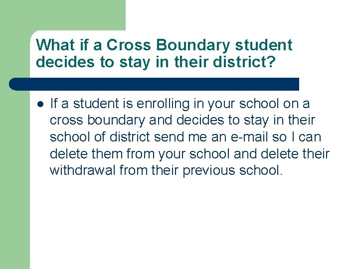 What if a Cross Boundary student decides to stay in their district? l If