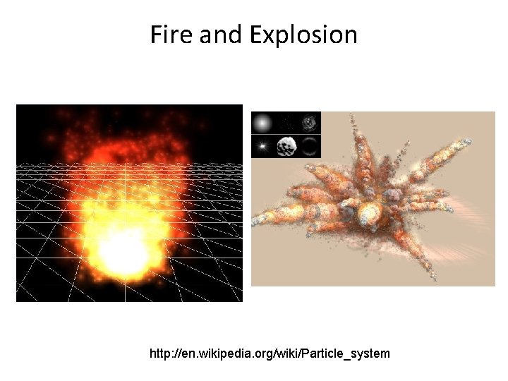 Fire and Explosion http: //en. wikipedia. org/wiki/Particle_system 