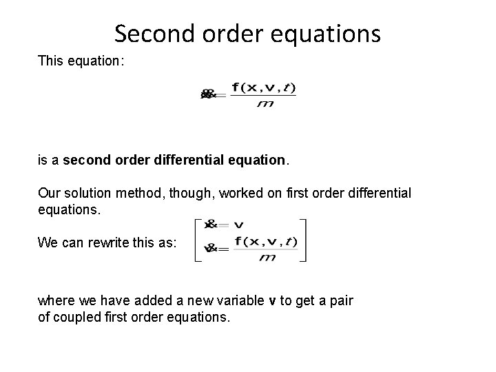 Second order equations This equation: is a second order differential equation. Our solution method,