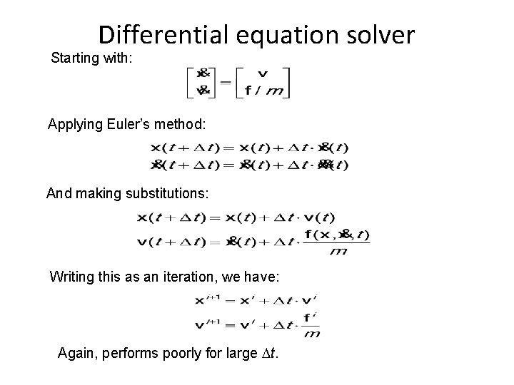 Differential equation solver Starting with: Applying Euler’s method: And making substitutions: Writing this as