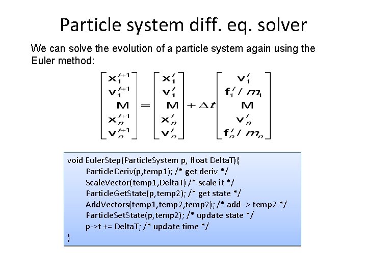 Particle system diff. eq. solver We can solve the evolution of a particle system