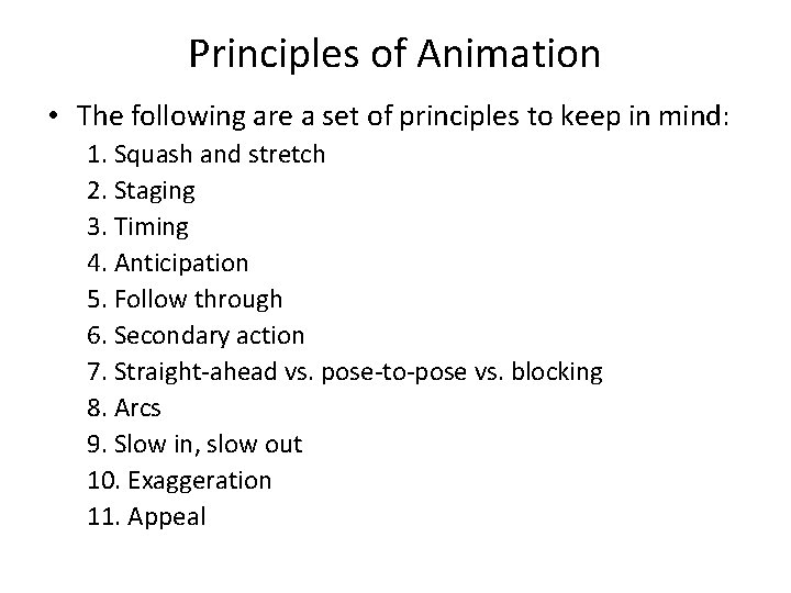 Principles of Animation • The following are a set of principles to keep in