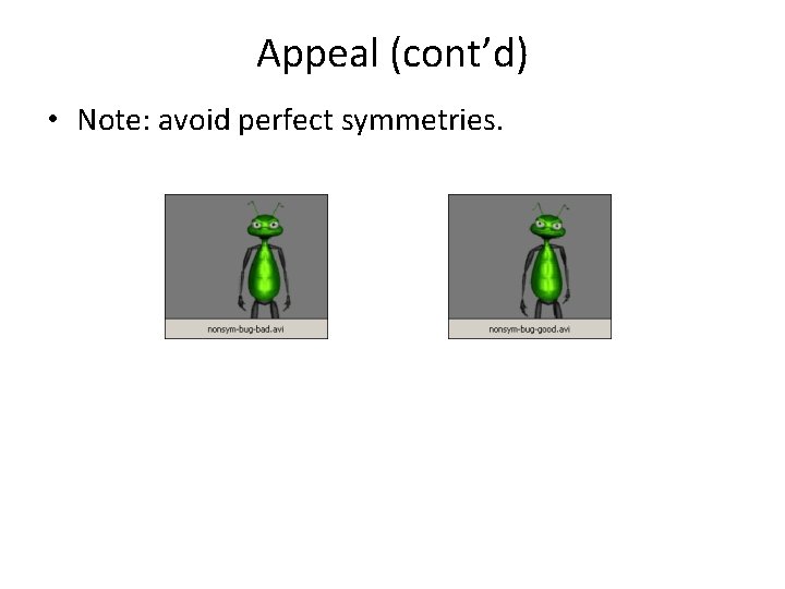 Appeal (cont’d) • Note: avoid perfect symmetries. 
