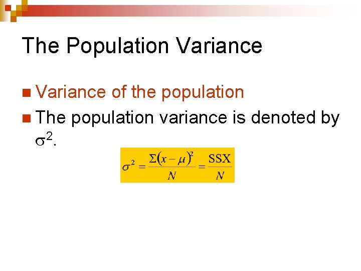 The Population Variance of the population n The population variance is denoted by 2.