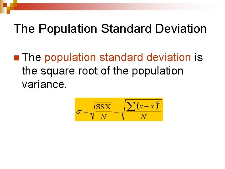 The Population Standard Deviation n The population standard deviation is the square root of