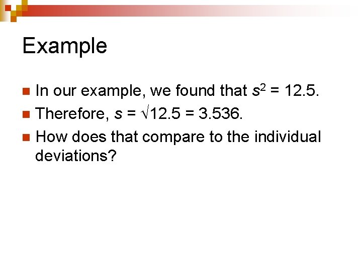 Example In our example, we found that s 2 = 12. 5. n Therefore,