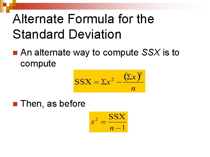 Alternate Formula for the Standard Deviation n An alternate way to compute SSX is