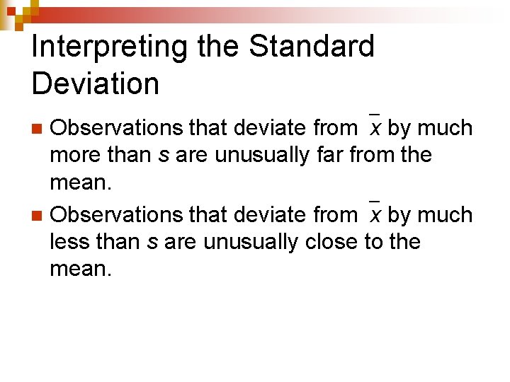Interpreting the Standard Deviation Observations that deviate from x by much more than s