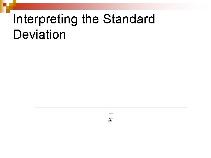 Interpreting the Standard Deviation x 