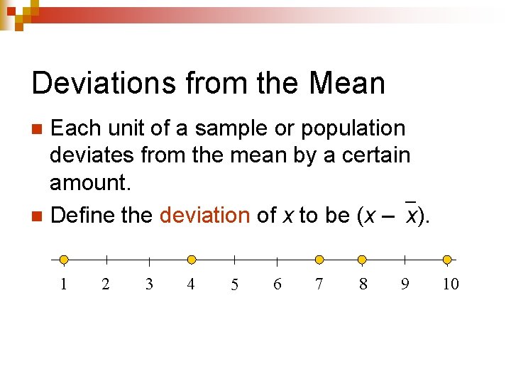 Deviations from the Mean Each unit of a sample or population deviates from the