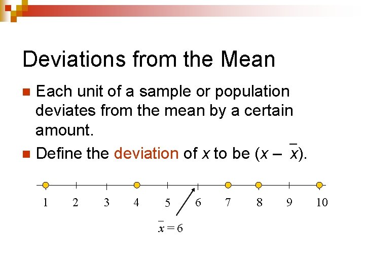 Deviations from the Mean Each unit of a sample or population deviates from the