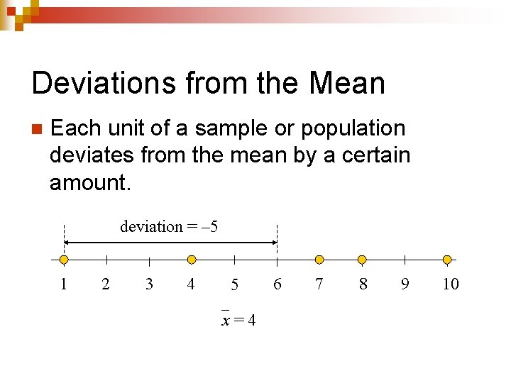 Deviations from the Mean n Each unit of a sample or population deviates from