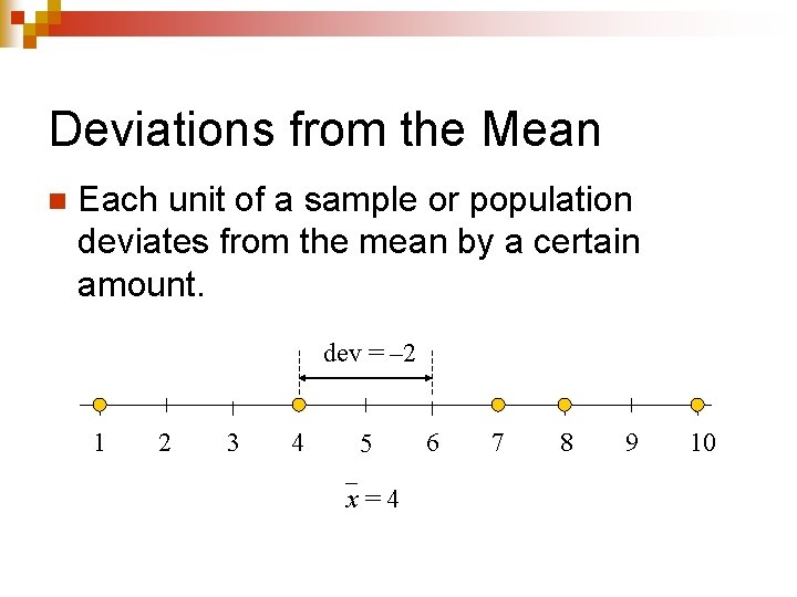 Deviations from the Mean n Each unit of a sample or population deviates from