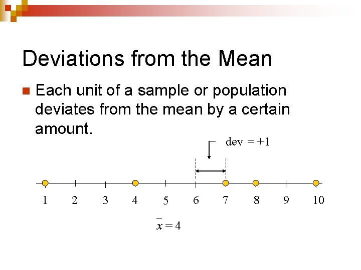 Deviations from the Mean n Each unit of a sample or population deviates from