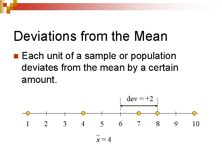 Deviations from the Mean n Each unit of a sample or population deviates from