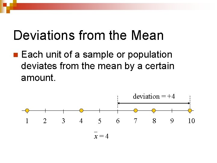 Deviations from the Mean n Each unit of a sample or population deviates from
