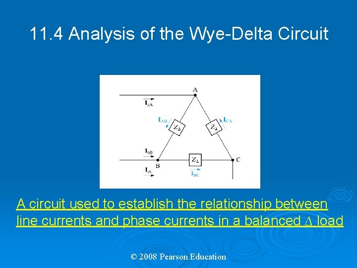 11. 4 Analysis of the Wye-Delta Circuit A circuit used to establish the relationship