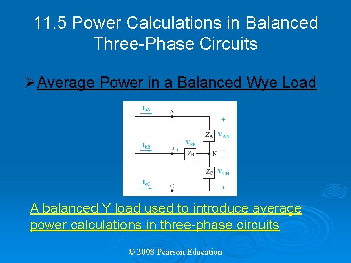 11. 5 Power Calculations in Balanced Three-Phase Circuits ØAverage Power in a Balanced Wye