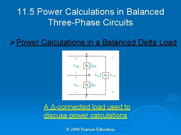 11. 5 Power Calculations in Balanced Three-Phase Circuits ØPower Calculations in a Balanced Delta