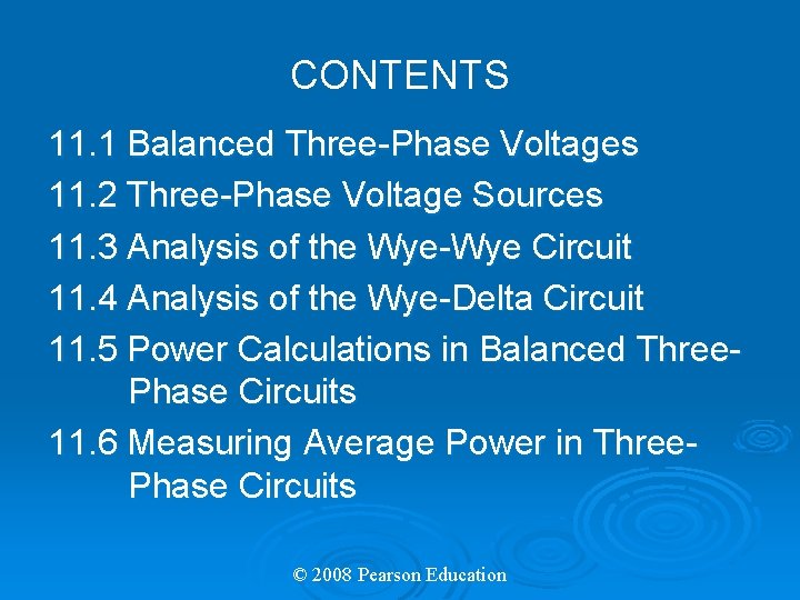 CONTENTS 11. 1 Balanced Three-Phase Voltages 11. 2 Three-Phase Voltage Sources 11. 3 Analysis