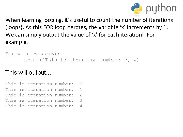 When learning looping, it’s useful to count the number of iterations (loops). As this