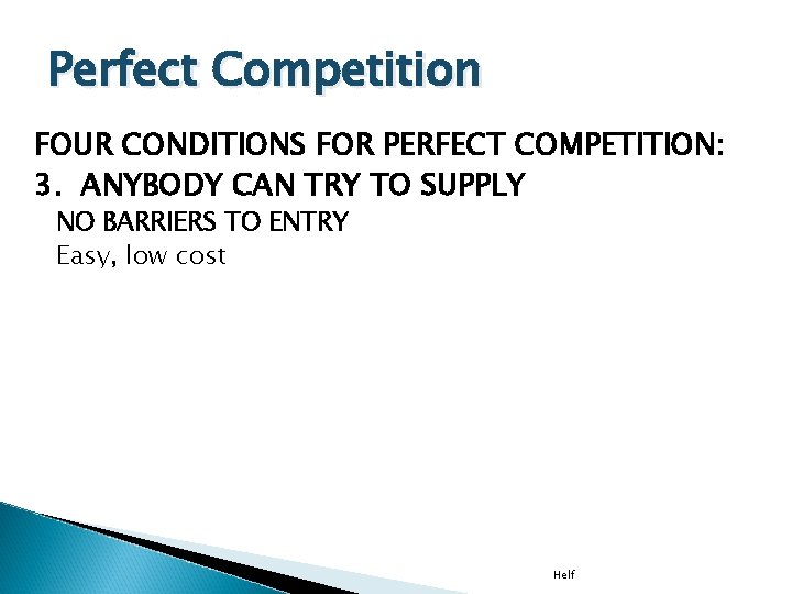 Perfect Competition FOUR CONDITIONS FOR PERFECT COMPETITION: 3. ANYBODY CAN TRY TO SUPPLY NO