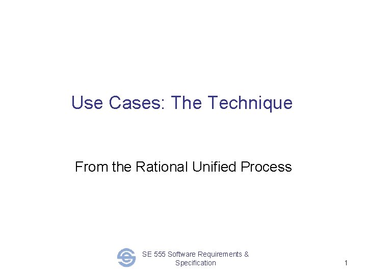 Use Cases The Technique From the Rational Unified