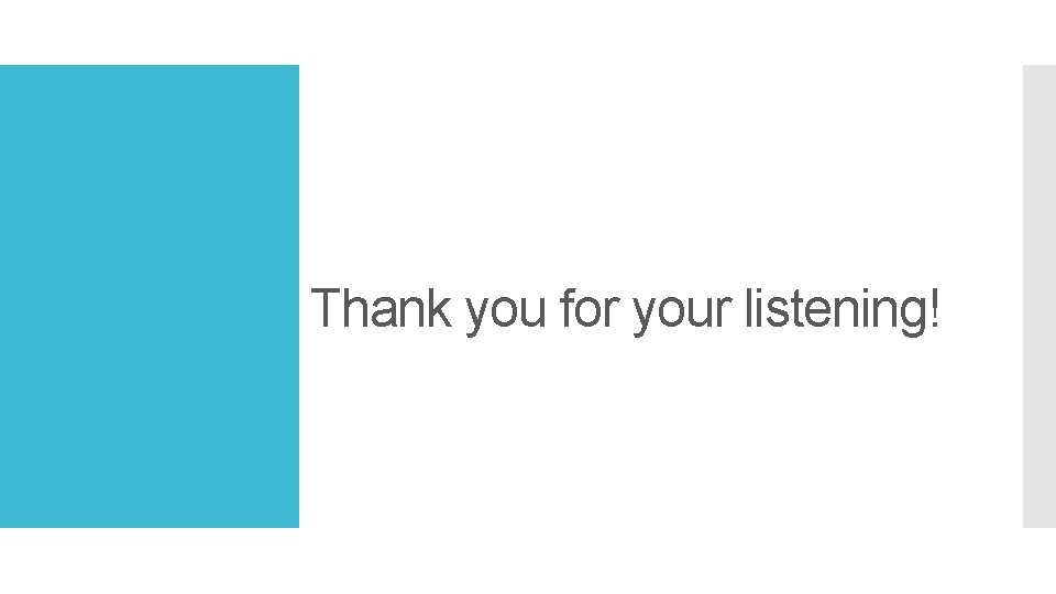 Thank you for your listening! 