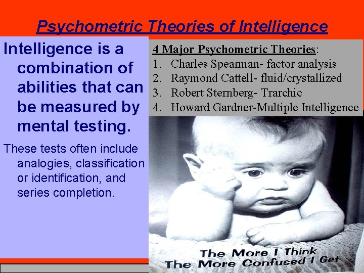 Psychometric Theories of Intelligence 4 Major Psychometric Theories: Intelligence is a combination of 1.