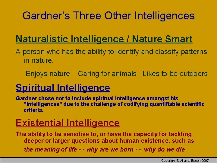 Gardner’s Three Other Intelligences Naturalistic Intelligence / Nature Smart A person who has the