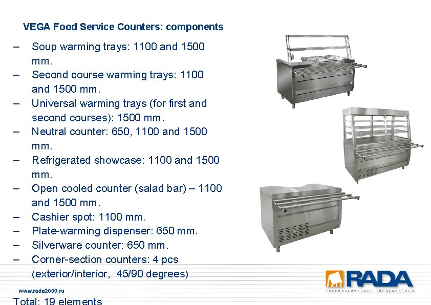 VEGA Food Service Counters: components – – – – – Soup warming trays: 1100