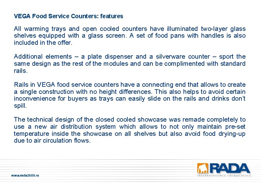 VEGA Food Service Counters: features All warming trays and open cooled counters have illuminated