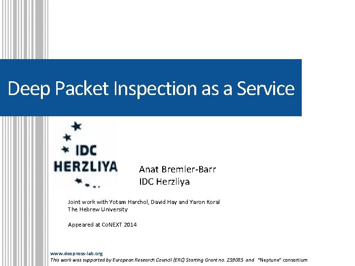 Deep Packet Inspection as a Service Anat Bremler-Barr IDC Herzliya Joint work with Yotam