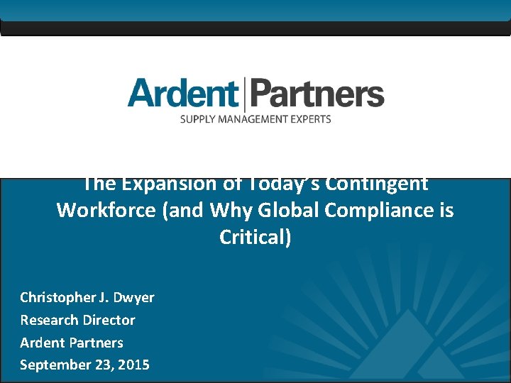 The Expansion of Today’s Contingent Workforce (and Why Global Compliance is Critical) o o