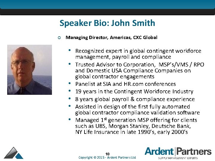 Speaker Bio: John Smith Managing Director, Americas, CXC Global • Recognized expert in global