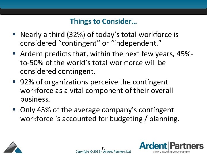 Things to Consider… § Nearly a third (32%) of today’s total workforce is considered