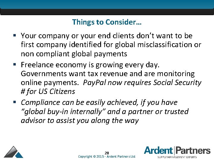 Things to Consider… § Your company or your end clients don’t want to be