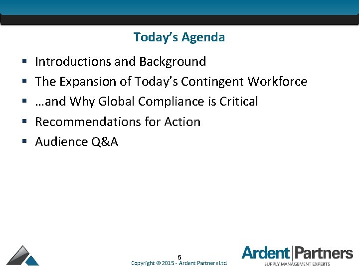 Today’s Agenda § § § Introductions and Background The Expansion of Today’s Contingent Workforce