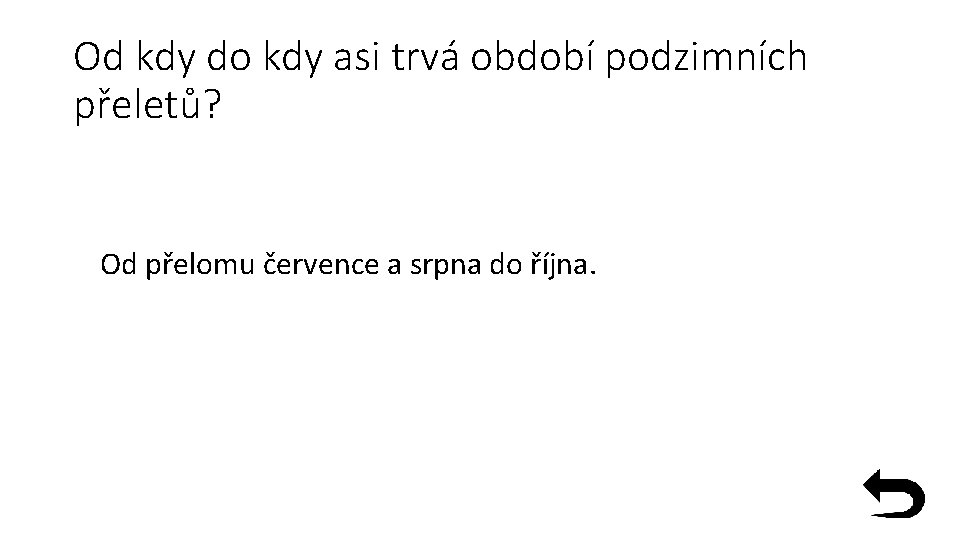 Od kdy do kdy asi trvá období podzimních přeletů? Od přelomu července a srpna