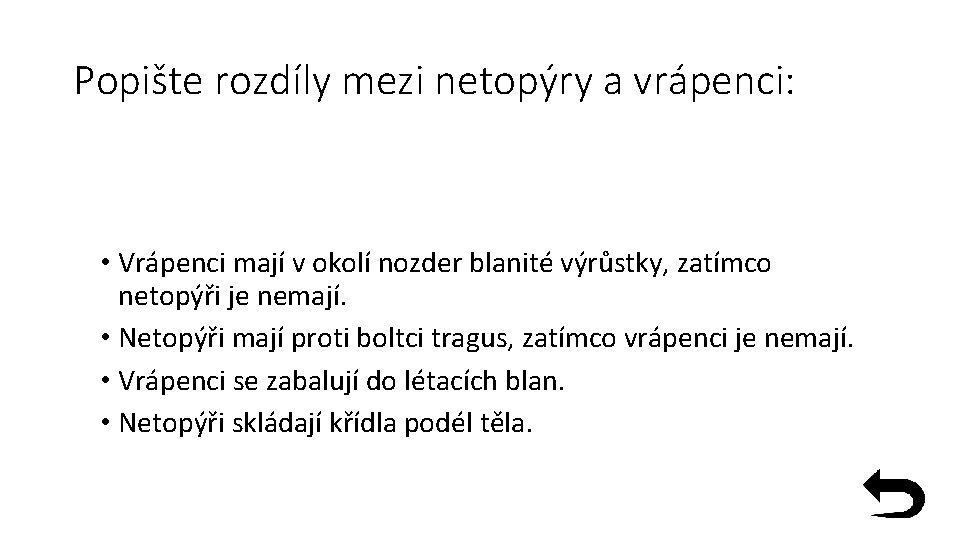 Popište rozdíly mezi netopýry a vrápenci: • Vrápenci mají v okolí nozder blanité výrůstky,