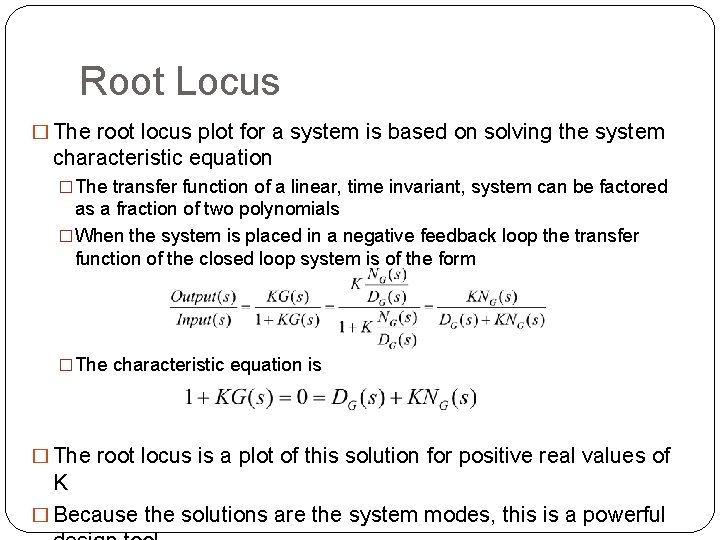Root Locus � The root locus plot for a system is based on solving