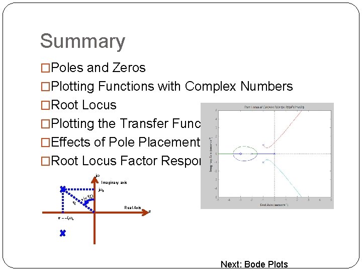 Summary �Poles and Zeros �Plotting Functions with Complex Numbers �Root Locus �Plotting the Transfer