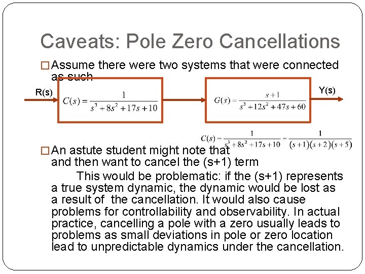 Caveats: Pole Zero Cancellations � Assume there were two systems that were connected as