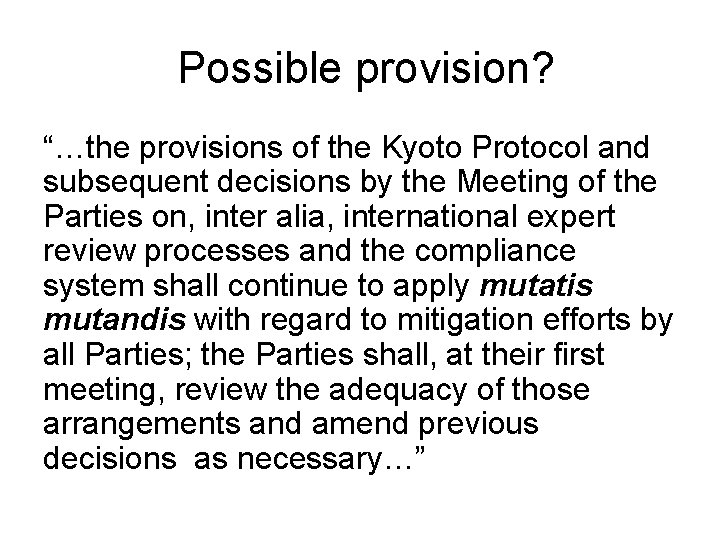 Possible provision? “…the provisions of the Kyoto Protocol and subsequent decisions by the Meeting